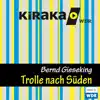 Bernd Gieseking - Kiraka: Die Trolle nach Süden